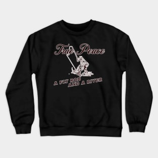 True Peace - A Fly Rod and A River Crewneck Sweatshirt